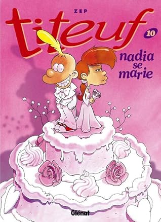 Nadia se marie (Titeuf. #10)