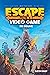 Escape from a Video Game: T...