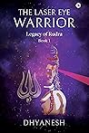 The Laser Eye Warrior by Dhyanesh S