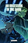 An Obsession in the Dark
