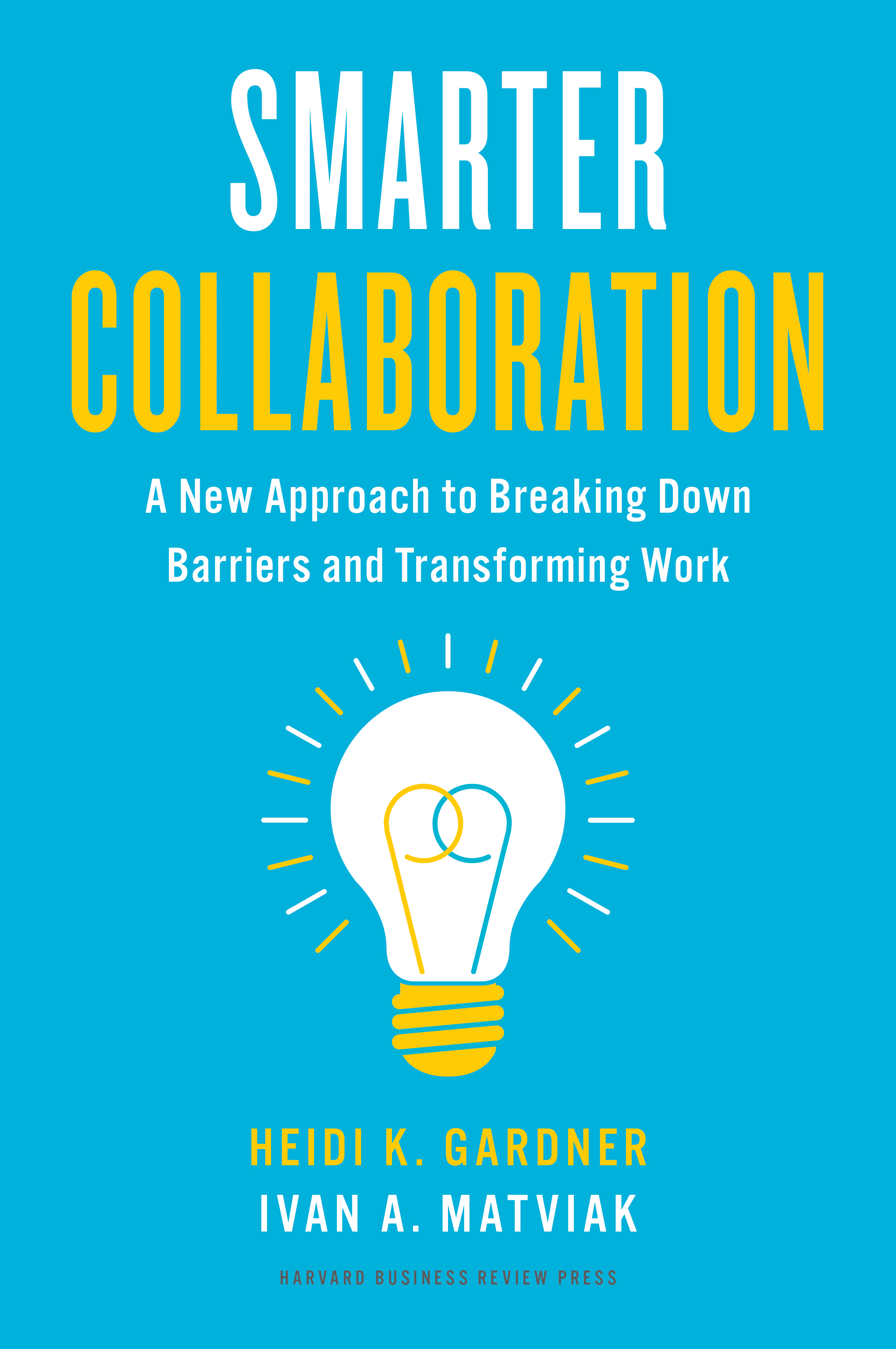 Smarter Collaboration: A New Approach to Breaking Down Barriers and Transforming Work (Hardcover)