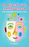 De kracht van zelfhypnose by Iris Gommers
