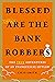 Blessed Are the Bank Robbers by Chas Smith