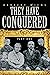 They Have Conquered: Part One