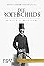 Die Rothschilds: Des Hauses Aufstieg, Blütezeit und Erbe (German Edition)