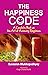 The Happiness Code : A Comp...