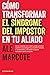 Cómo transformar el síndrome del impostor en tu aliado: Cuando la (auto)exigencia, el perfeccionismo, la comparación y el miedo a fracasar nos hacen sentir un fraude (Spanish Edition)