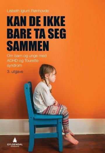 Kan de ikke bare ta seg sammen: om barn og unge med ADHD og Tourettes syndrom (Paperback)