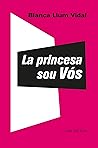 La princesa sou Vós La princesa sou Vós
