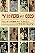 Whispers of the Gods: Tales from Baseball's Golden Age, Told by the Men Who Played It