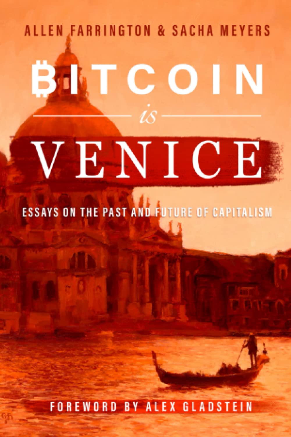 Bitcoin Is Venice: Essays on the Past and Future of Capitalism (Paperback)
