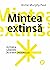 Mintea extinsă. Puterea gândirii în afara creierului