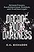 Decode Your Darkness by E.K. Richards Decode Your Darkness by E.K. Richards