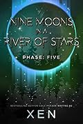 Nine Moons in a River of Stars: Phase Five