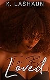 To Be Loved (The Things Unseen Book 2) To Be Loved (The Things Unseen Book 2)