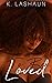 To Be Loved by K. Lashaun To Be Loved by K. Lashaun