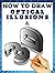 How to Draw 3d Art and Optical Illusions by Adam Niara