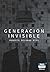 Generación invisible