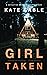 Girl Taken (Detective Kaitlyn Carr #4)