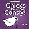 Chicks Don't Eat ...