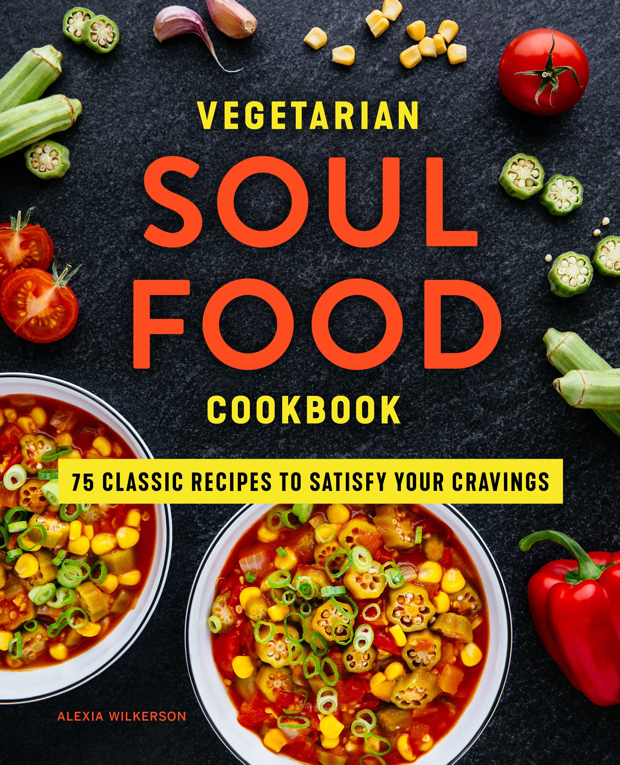 Vegetarian Soul Food Cookbook: 75 Classic Recipes to Satisfy Your Cravings (Kindle Edition)