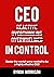 CEO In Control: Stop reacting, get out of your own head and master the mental game needed to be a highly effective CEO