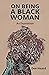 On Being A Black Woman by Dee Heard