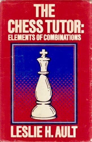 The chess tutor: Elements of combinations (Hardcover)