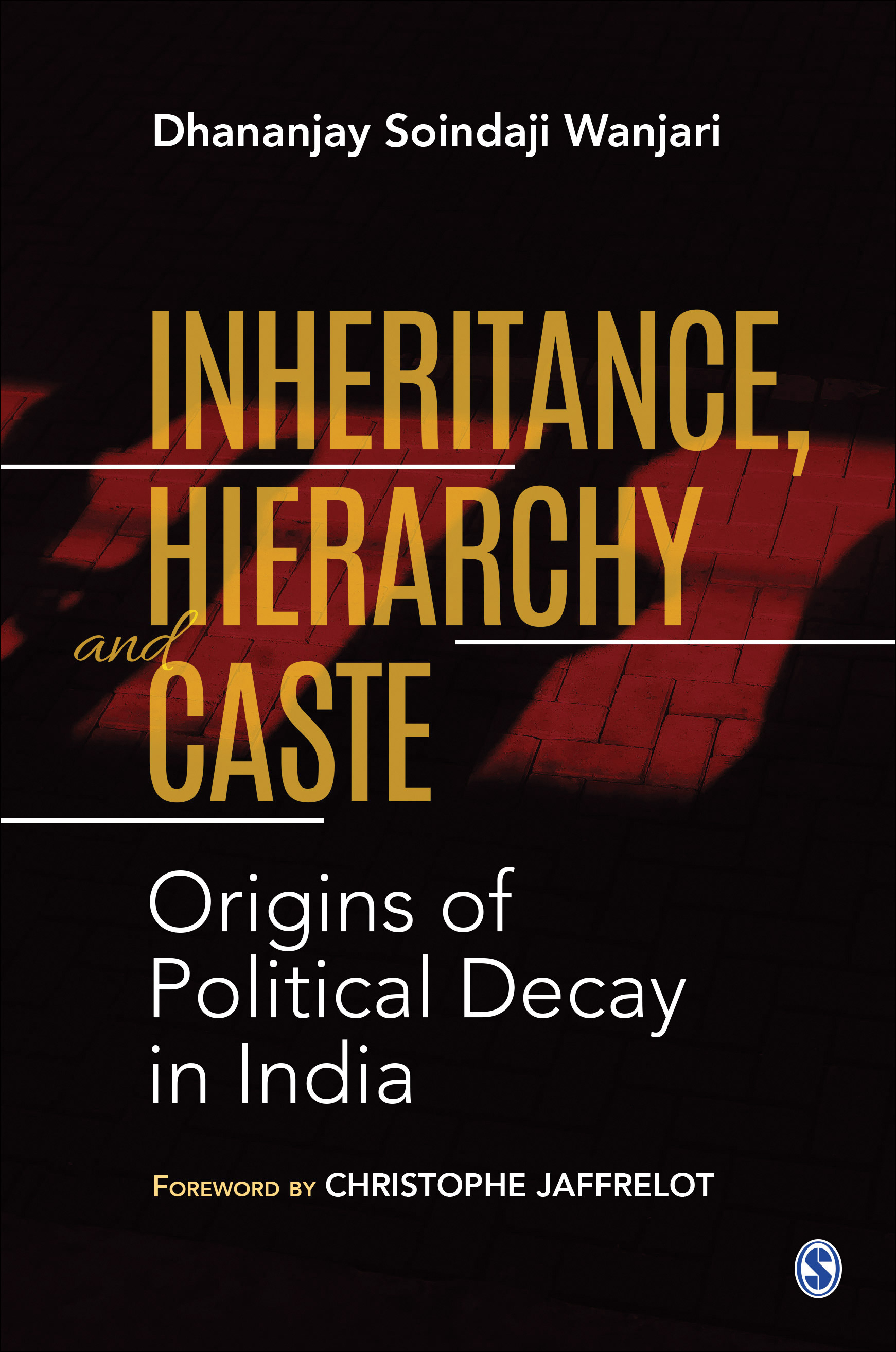 Inheritance, Hierarchy and Caste: Origins of Political Decay in India (Hardcover)