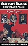 Sexton Blake: Friends and Allies: A Collection of 8 Classic Cases: The Origin Tales of Tinker, Pedro, Mrs. Bardell and more!