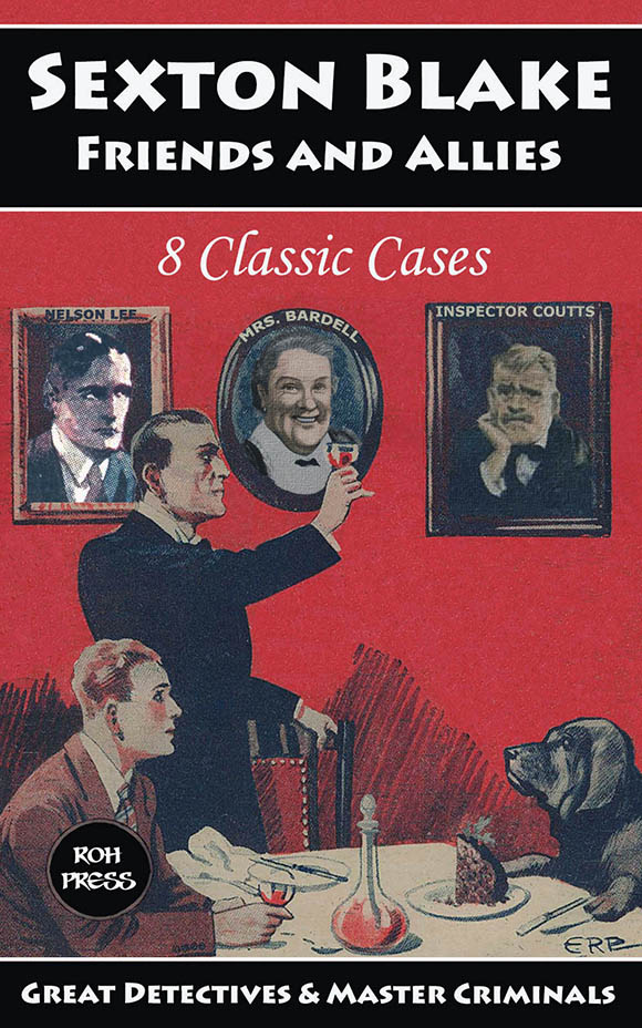 Sexton Blake: Friends and Allies: A Collection of 8 Classic Cases: The Origin Tales of Tinker, Pedro, Mrs. Bardell and more!
