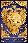 Il re delle cicatrici by Leigh Bardugo