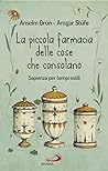 La piccola farmacia delle cose che consolano. Sapienza per tempi ostili