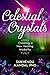 Celestial Crystals: Creating a New Healing Modality
