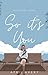 So It's You (Saint Claire, #1)