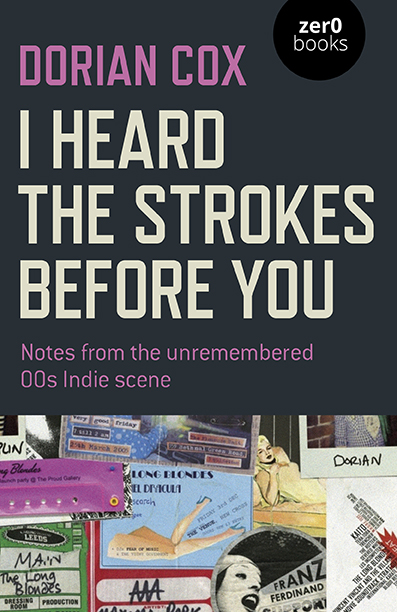 I Heard The Strokes Before You: Notes from the unremembered 00s Indie scene