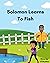 Solomon Learns To Fish