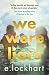 We Were Liars by E. Lockhart We Were Liars by E. Lockhart