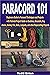 PARACORD 101: Beginners Guide to Paracord Techniques and Projects with Pictorial Project Guide on Bucklers, Bracelets, Keychains, Monkey Fist, Belts, Lanyards, and other Ropecrafting Projects