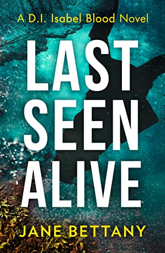 Last Seen Alive (D. I. Isabel Blood #3)