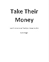Take Their Money:...