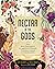 Nectar of the Gods: From Hera's Hurricane to the Appletini of Discord, 75 Mythical Cocktails to Drink Like a Deity