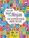 Ninja Life Hacks: Meet the Ninjas: The Ultimate Ninja Guide to Life
