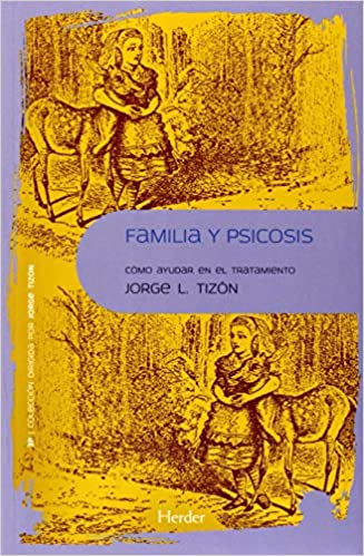 Familia y psicosis: Cómo ayudar en el tratamiento (Paperback)