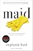 Maid: Hard werken, weinig verdienen en de kracht van een moeder (Dutch Edition)