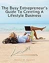 The Busy Entrepreneur’s Guide To Creating A Lifestyle Business