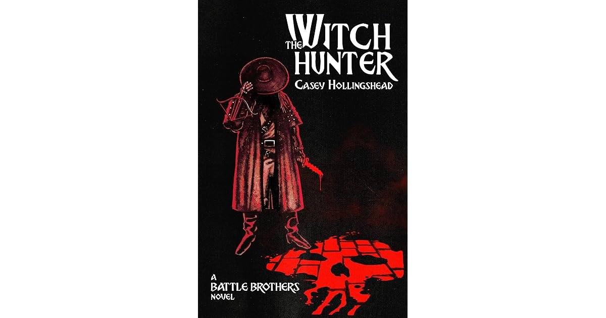 The Witch Hunter (Battle Brothers Book 1) by Casey Hollingshead