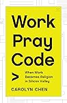 Book cover for Work Pray Code: When Work Becomes Religion in Silicon Valley