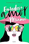 Enredos de amor en Miami by Vanessa Cohen