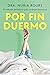Por fin duermo: El método definitivo para un buen descanso (Spanish Edition)